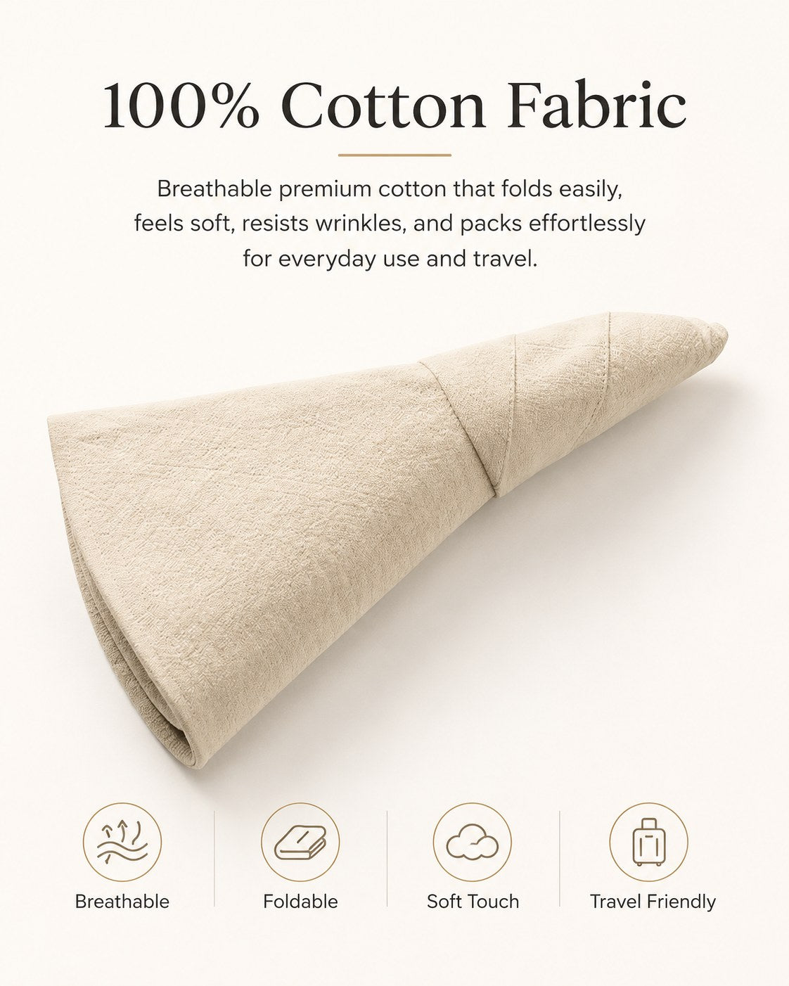 100% cotton fabric — breathable, foldable, soft, travel-friendly